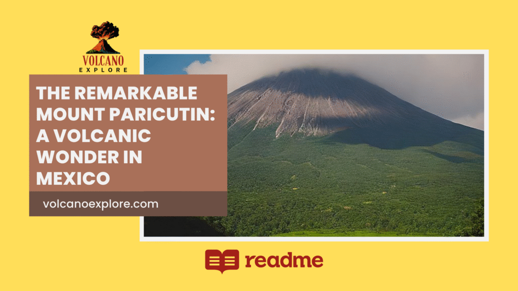 The Remarkable Mount Paricutin: A Volcanic Wonder in Mexico