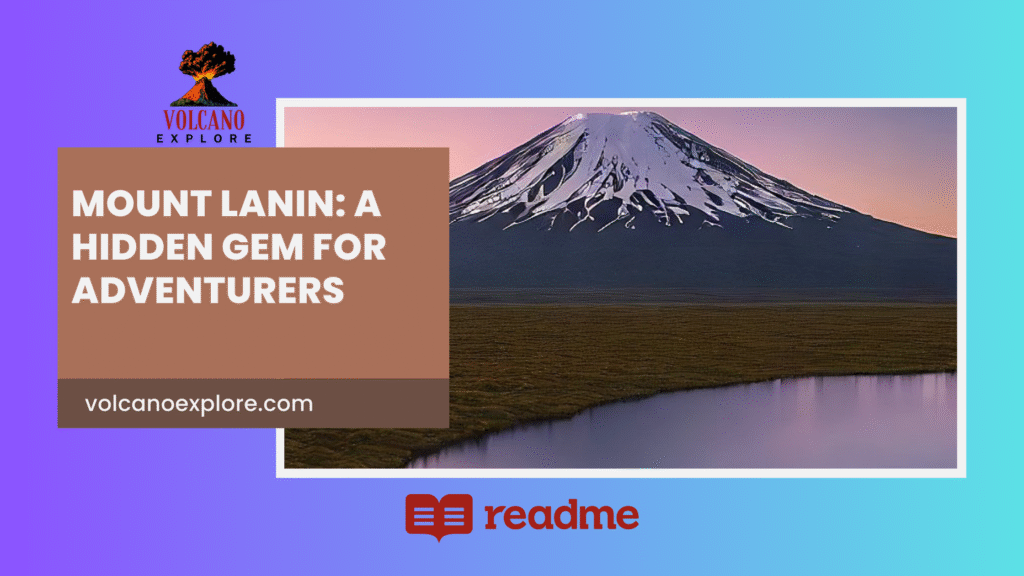 Mount Lanin: A Hidden Gem for Adventurers