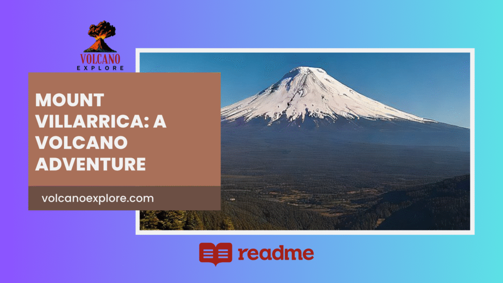 Mount Villarrica: A Volcano Adventure