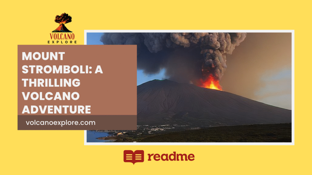 Mount Stromboli: A Thrilling Volcano Adventure